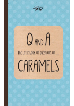The Little Book of Questions on Caramels (Q & A Series)