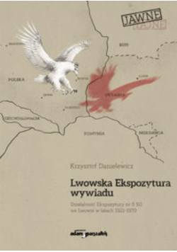 Lwowska Ekspozytura wywiadu Działalność Ekspozytury nr 5 SG we Lwowie w latach 1921 1939