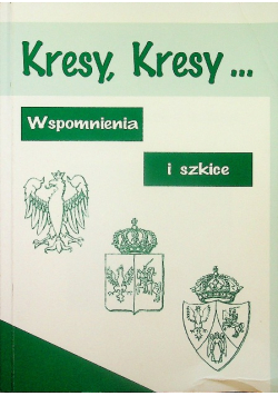 Kresy Kresy Wspomnienia i szkice