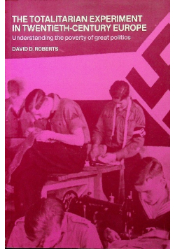 The Totalitarian Experiment in Twentieth Century Europe