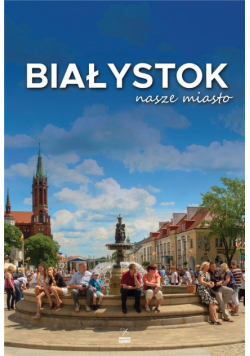 Białystok nasze miasto