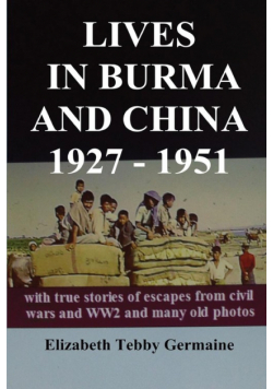 Lives In Burma And China 1927 - 1951