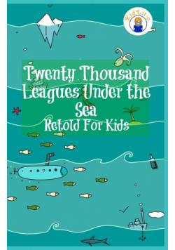 Twenty Thousand Leagues Under the Sea Retold For Kids (Beginner Reader Classics)