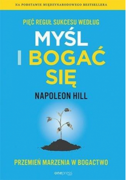Pięć reguł sukcesu według myśl i bogać się