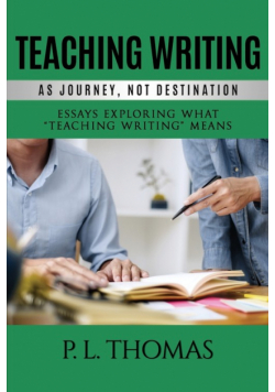 Teaching Writing as Journey, Not Destination