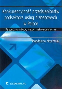 Majchrzak M. - Konkurencyjność przedsiębiorstw podsektora usług biznesowych w Polsce