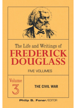 The Live and Writings of Frederick Douglass, Volume 3