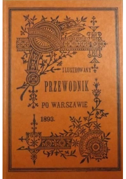 Ilustrowany Przewodnik po Warszawie Reprint z 1893 r.