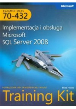 MCTS Egzamin 70-432 Implementacja i obsługa Microsoft SQL Server 2008 z CD