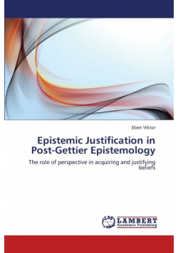 Epistemic Justification in Post-Gettier Epistemology