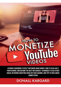 HOW TO MONETIZE YOUTUBE VIDEOSUltimate guidebook to help Youtubers make money, how to vlog like a professional and become the best influencer. Techniques to use other social networks boosting views on your channel and tips to rise above competitors.