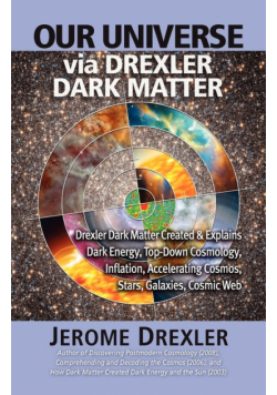 Our Universe Via Drexler Dark Matter