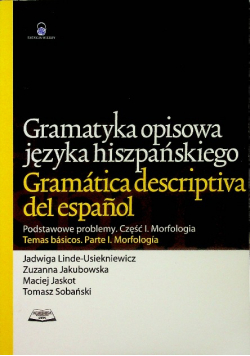 Gramatyka opisowa języka hiszpańskiego Podstawowe problemy Część I Morfologia