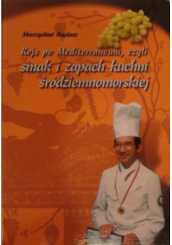Rejs po Mediterraneum czyli smak i zapach kuchni śródziemnomorskiej