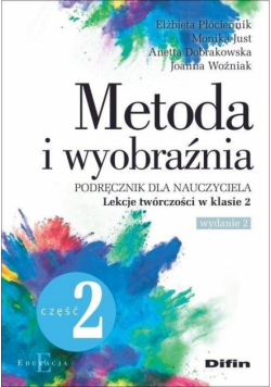Metoda i wyobraźnia. Lekcje twórczości kl.2 cz.2