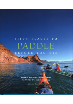 Fifty Places to Paddle Before You Die