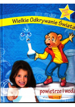 Wielkie Odkrywanie Świata Powietrze i woda