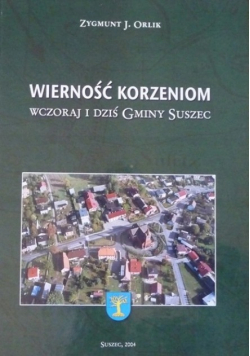 Wierność Korzeniom wczoraj i dziś Gminy Suszec