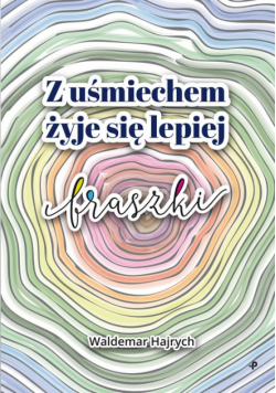 Z uśmiechem żyje się lepiej