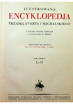 Ilustrowana encyklopedia Trzaski Everta i Michalskiego Tom III ok 1927 r.