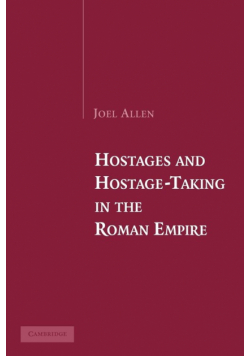 Hostages and Hostage-Taking in the Roman Empire