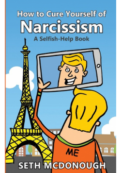 How to Cure Yourself of Narcissism