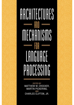 Architectures and Mechanisms for Language Processing