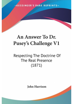 An Answer To Dr. Pusey's Challenge V1