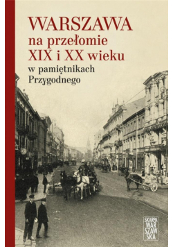 Warszawa na przełomie XIX i XX wieku...