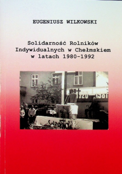 Solidarność Rolników Indywidualnych w Chełmskiem w latach 1980 1922