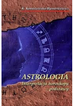 Astrologia. Interpretacja horoskopu podstawy