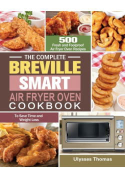 The Complete Breville Smart Air Fryer Oven Cookbook