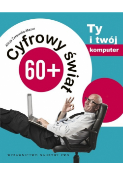 Cyfrowy świat 60+ Ty i twój komputer