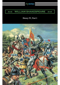 Henry IV, Part 1 (Annotated by Henry N. Hudson with an Introduction by Charles Harold Herford)