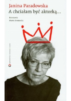 Janina Paradowska A chciałam być aktorką