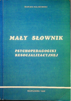 Mały słownik psychopedagogiki resocjalizacyjnej