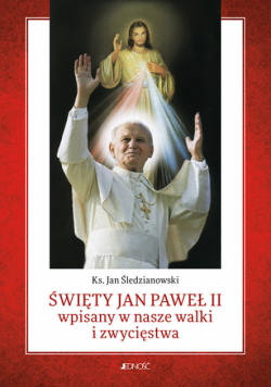 Święty Jan Paweł II wpisany w nasze walki i zwycięstwa