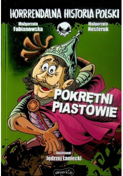 Horrrendalna historia Polski Pokrętni Piastowie