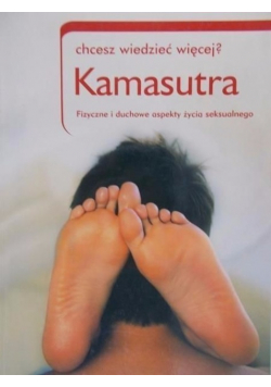 Chcesz wiedzieć więcej Kamasutra Fizyczne i duchowe aspekty życia seksualnego
