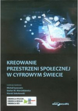 Kreowanie przestrzeni społecznej w cyfrowym świecie