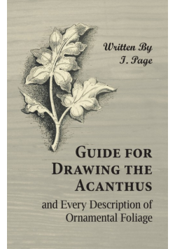 Guide for Drawing the Acanthus, and Every Description of Ornamental Foliage