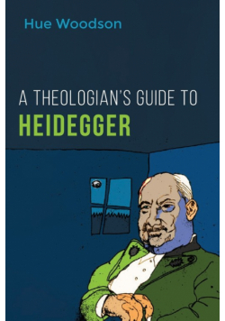 A Theologian's Guide to Heidegger