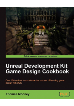 Unreal Development Kit Game Design Cookbook