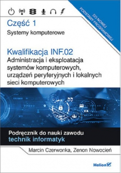 Kwalifikacja INF 02 Część 1 Administracja i eksploatacja systemów komputerowych urządzeń peryferyjnych i lokalnych sieci komputerowych