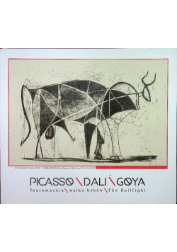 Picasso Dali Goya Tauromachia walka byków