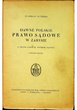 Dawne polskie prawo sądowe w zarysie 1921r.