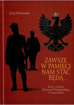 Zawsze w pamięci nam stać będą