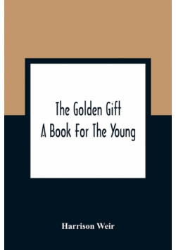 The Golden Gift; A Book For The Young