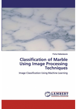 Classification of Marble Using Image Processing Techniques