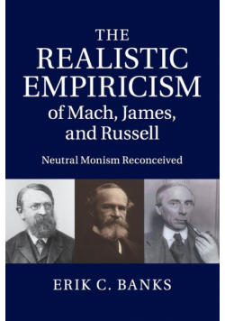 The Realistic Empiricism of Mach, James, and Russell
